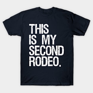 This is my second rodeo - white text T-Shirt